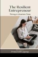 The Resilient Entrepreneur di Princewill Lagang edito da Non-Fiction Business and Entrepreneur Books, Finan