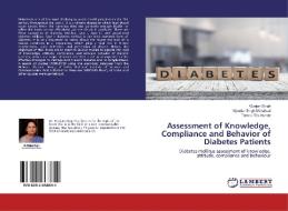 Assessment of Knowledge, Compliance and Behavior of Diabetes Patients di Gunjan Singh, Vijender Singh Mahalwal, Tamiru Tilki Hunde edito da LAP Lambert Academic Publishing