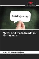 Metal and metalheads in Madagascar di Jenny U. Ramamonjisoa edito da Our Knowledge Publishing