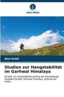 Studien zur Hangstabilität im Garhwal Himalaya di Atul Kohli edito da Verlag Unser Wissen