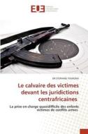 Le calvaire des victimes devant les juridictions centrafricaines di Stephane Youfeina edito da Éditions universitaires européennes
