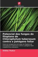 Potencial dos fungos do filoplano de Chlorophytum tuberosum contra o patógeno foliar di Shikha Thakur edito da Edições Nosso Conhecimento