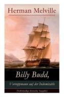 Billy Budd, Vortoppmann Auf Der Indomitable di Herman Melville edito da E-artnow