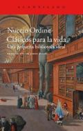 Clásicos para la vida : una pequeña biblioteca ideal di Nuccio Ordine edito da Acantilado