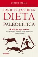 Las Recetas de La Dieta Paleolitica di Loren Cordain edito da URANO PUB INC