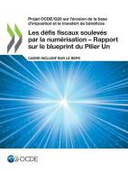 Les Defis Fiscaux Souleves Par La Numerisation - Rapport Sur Le Blueprint Du Pilier Un di OECD edito da Turpin Distribution Services (OECD)