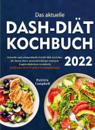 Das aktuelle DASH-Diät-Kochbuch 2022 di Patricia Campbell edito da Bookmundo Direct