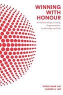 Winning With Honour: In Relationships, Family, Organisations, Leadership, And Life di Lim Siong Guan edito da World Scientific
