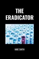 The Eradicator di Mike Smith edito da MIKE SMITH