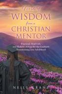 Words of Wisdom From a Christian Mentor di Neill Grant edito da Christian Faith Publishing, Inc