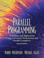 Parallel Programming: Techniques and Applications Using Networked Workstations and Parallel Computers di Barry (Associate Professor Wilkinson edito da Pearson Educacion