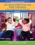 All about Child Care and Early Education: A Trainee's Manual for Child Care Professionals di Marilyn Segal, Lorraine Breffni, Mary Jean Woika edito da Prentice Hall