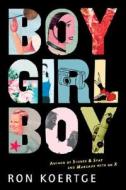 Boy Girl Boy di Ron Koertge edito da HARCOURT BRACE & CO