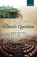 The Scottish Question di James Mitchell edito da Oxford University Press