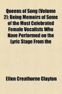 Queens Of Song di Ellen Creathorne Clayton edito da General Books Llc