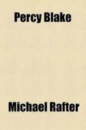 Percy Blake di Michael Rafter edito da General Books Llc