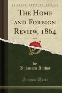 The Home And Foreign Review, 1864, Vol. 4 (classic Reprint) di Unknown Author edito da Forgotten Books