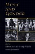 Music and Gender di Pirkko Moisala, Beverley Diamond edito da University of Illinois Press