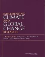 Implementing Climate and Global Change Research: A Review of the Final U.S. Climate Change Science Program Strategic Pla di National Research Council, Division On Engineering And Physical Sci, Division Of Behavioral And Social Scienc edito da NATL ACADEMY PR