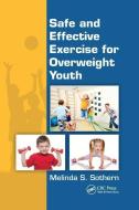Safe and Effective Exercise for Overweight Youth di Melinda S. Sothern edito da Taylor & Francis Ltd