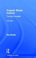 Popular Music Culture: The Key Concepts di Roy Shuker edito da Taylor & Francis Ltd