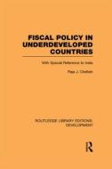 Fiscal Policy in Underdeveloped Countries di Raja J. Chelliah edito da Routledge