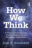 How We Think di Alan H. (University of California at Berkeley Schoenfeld edito da Taylor & Francis Ltd