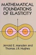 Mathematical Foundations of Elasticity di Jerrold E. Marsden, Thomas J. R. Hughes edito da DOVER PUBN INC
