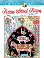 Creative Haven Farm Sweet Farm Coloring Book di Marjorie Sarnat edito da Dover Publications Inc.