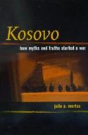 Kosovo - How Myths & Truths Started a War (Paper) di Julie Mertus edito da University of California Press