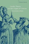 Gender, Theatre, and the Origins of Criticism di Marcie Frank edito da Cambridge University Press