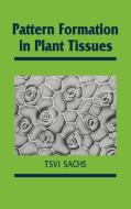 Pattern Formation in Plant Tis di Tsvi Sachs edito da Cambridge University Press