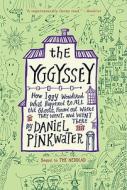 The Yggyssey: How Iggy Wondered What Happened to All the Ghosts, Found Out Where They Went, and Went There di Daniel Manus Pinkwater edito da HOUGHTON MIFFLIN