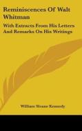 Reminiscences Of Walt Whitman di William Sloane Kennedy edito da Kessinger Publishing Co