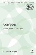 God Saves: Lessons from the Elisha Stories di Rickie Dale Moore edito da CONTINNUUM 3PL
