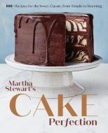 Martha Stewart's Cake Perfection: 100+ Recipes for the Sweet Classic, from Simple to Stunning di Martha Stewart Living Magazine edito da POTTER CLARKSON N