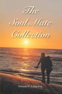 The Soul Mate Collection di Donald C Langston edito da iUniverse