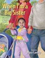 When I'm a Big Sister di Bruce Lansky edito da Meadowbrook Press