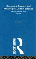 Consonant Quantity and Phonological Units in Estonian di Ilse Lehiste edito da Taylor & Francis Ltd