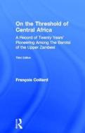 On the Threshold of Central Africa (1897) di Francois Coillard edito da Taylor & Francis Ltd
