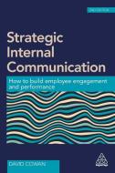 Strategic Internal Communication di David Cowan edito da Kogan Page
