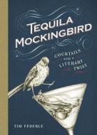Tequila Mockingbird di Tim Federle edito da Hachette Book Group USA