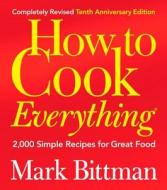 How to Cook Everything di Mark Bittman edito da Houghton Mifflin Harcourt Publishing Company