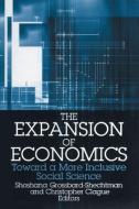 The Expansion of Economics: Toward a More Inclusive Social Science di Shoshana Grossbard-Shechtman edito da Routledge