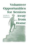Volunteer Opportunities for Seniors Away from Home di Lewis D. Solomon edito da McFarland & Company