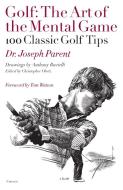 Golf: the Art of the Mental Game di Joseph Parent, Anthony Ravielli edito da Universe Publishing