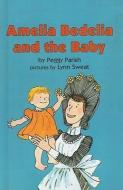 Amelia Bedelia and the Baby di Peggy Parish edito da PERFECTION LEARNING CORP