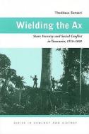Wielding the Ax di Thaddeus Sunseri edito da Ohio University Press