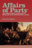 Affairs of Party di Jean Harvey Baker edito da Fordham University Press
