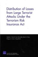 Distribution of Losses from Large Terrorist Attacks Under the Terrorism Risk Insurance ACT (2005) di Stephen J. Carroll, Tom Latourrette, Brian G. Chow edito da RAND CORP